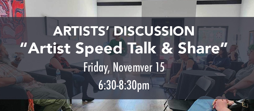 Artists’ Discussion: “Artist Speed Talk & Share”